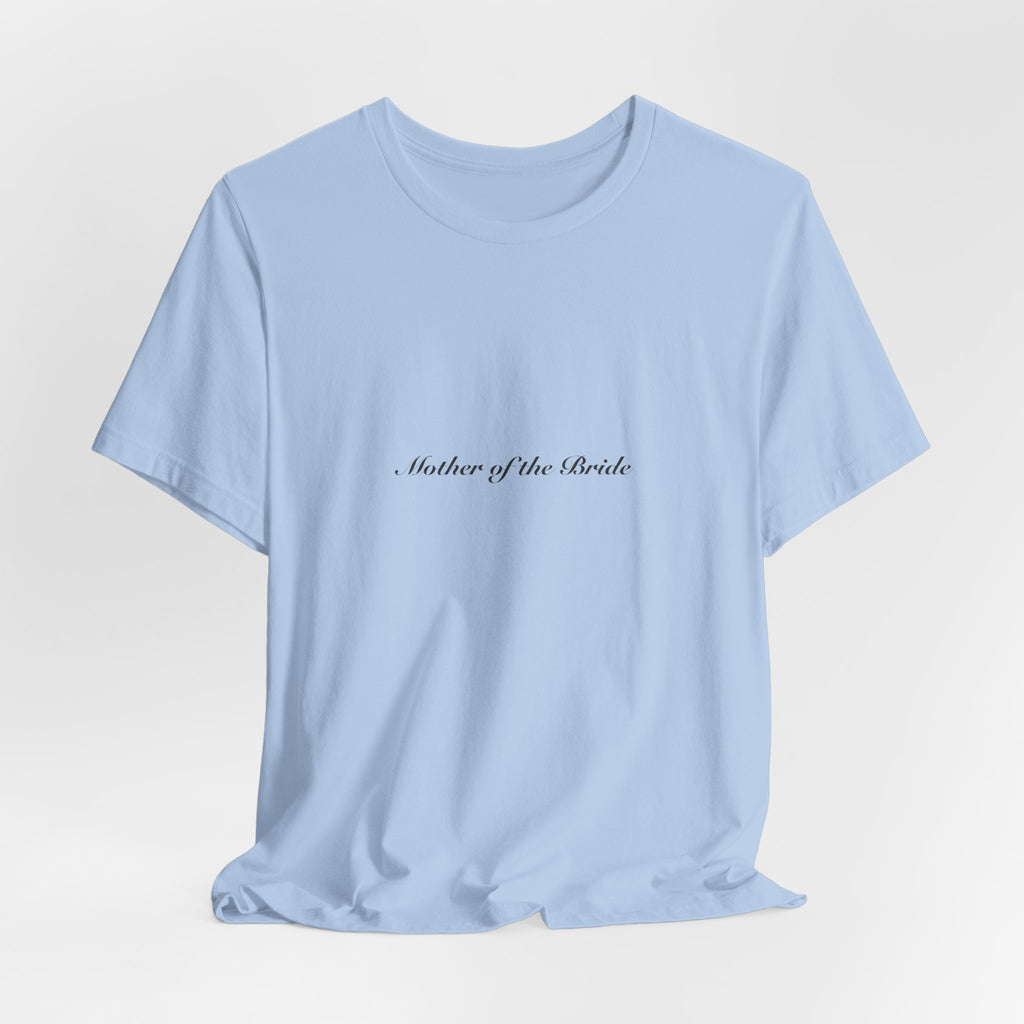 Mother of the Bride Tee | Wedding & Bridal Gift