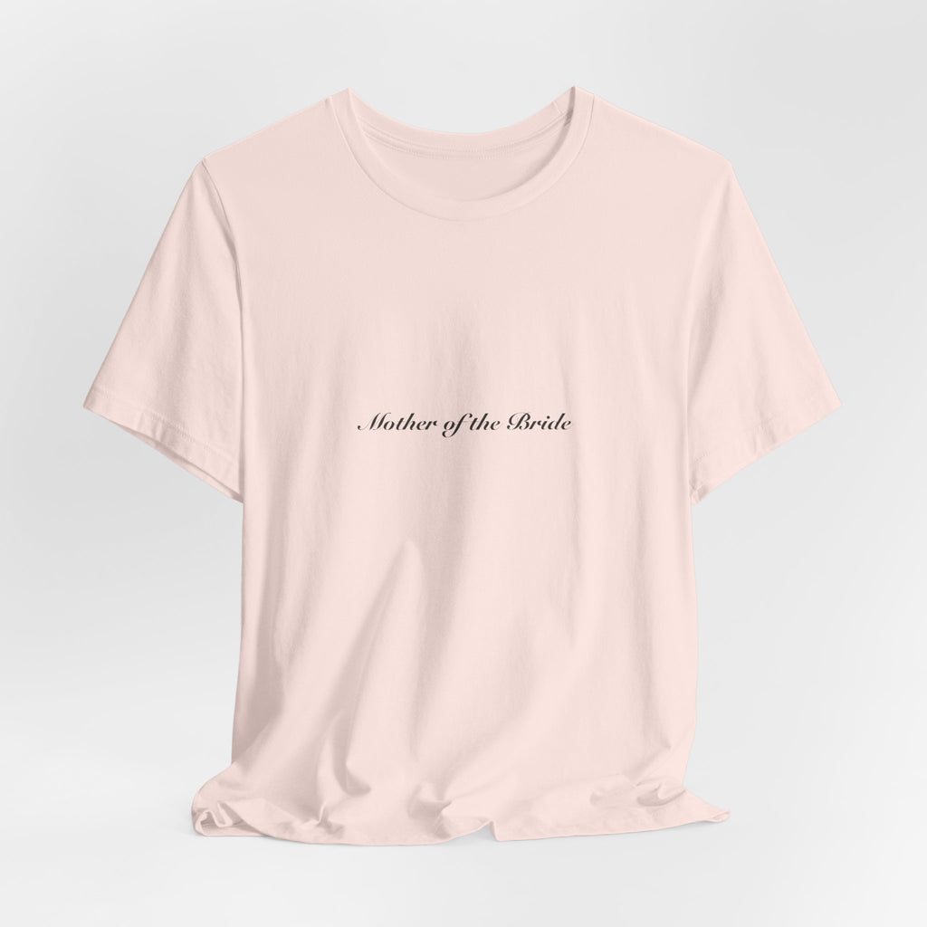 Mother of the Bride Tee | Wedding & Bridal Gift